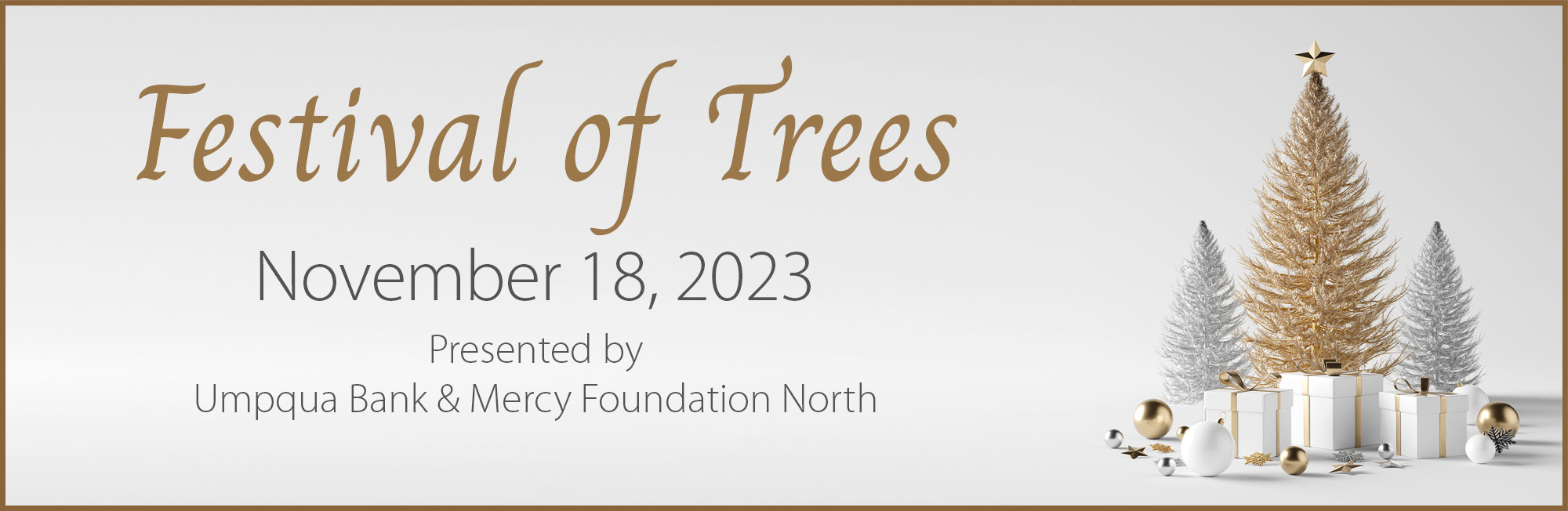 Festival of Trees banner, with gold and silver Christmas trees and presents Festival of Trees banner, with gold and silver Christmas trees and presents